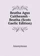 Beatha Agus Caitheamh - Beatha (Scots Gaelic Edition), Heinrich Kretschmayr 