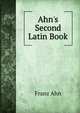 Ahn's Second Latin Book, Franz Ahn 