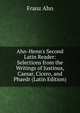 Ahn-Henn's Second Latin Reader: Selections from the Writings of Justinus, Caesar, Cicero, and Phaedr (Latin Edition), Franz Ahn 