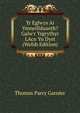 Yr Eglwys Ai Ymneillduaeth? Galw'r Ysgrythyr LAcn Yn Dyst (Welsh Edition), Thomas Parry Garnier 