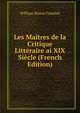 Les Maitres de la Critique Litteraire ai XIX Siecle (French Edition), William Wistar Comfort 