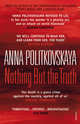 Nothing But the Truth: Selected Dispatches, Politkovskaya, Anna 