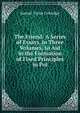 The Friend: A Series of Essays, in Three Volumes, to Aid in the Formation of Fixed Principles in Pol, Samuel Taylor Coleridge 