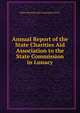 Annual Report of the State Charities Aid Association to the State Commission in Lunacy, State Charities Aid Association (N.Y.) 