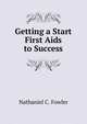 Getting a Start First Aids to Success, Nathaniel C. Fowler 