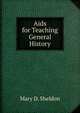 Aids for Teaching General History, Mary D. Sheldon 
