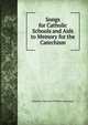 Songs for Catholic Schools and Aids to Memory for the Catechism, Domenico Speranza Williams Cummings 