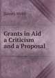 Grants in Aid a Criticism and a Proposal, Sidney Webb 