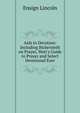 Aids to Devotion: Including Bickersteth on Prayer, Watt's Guide to Prayer and Select Devotional Exer, Ensign Lincoln 