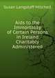 Aids to the Immortality of Certain Persons in Ireland Charitably Administered, Susan Langstaff Mitchell 