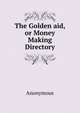 The Golden aid, or Money Making Directory, Heinrich Kretschmayr 