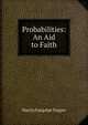 Probabilities: An Aid to Faith, Martin Farquhar Tupper 