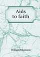 Aids to faith, William Thomson 
