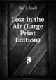 Lost in the Air (Large Print Edition), Roy J. Snell 