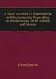 A Short Account of Experiments and Instruments, Depending on the Relations of Air to Heat and Moistu, John Leslie 