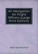 Air Navigation for Flight Officers (Large Print Edition), Albert Edward Dixie 