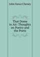 That Dome in Air: Thoughts on Poetry and the Poets, John Vance Cheney 