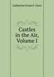 Castles in the Air, Volume I, Catherine Grace F. Gore 