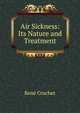 Air Sickness: Its Nature and Treatment, Rene Cruchet 