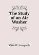 The Study of an Air Washer, Otto W. Armspach 