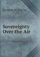 Sovereignty Over the Air, Richards H. Erle Sir 