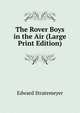 The Rover Boys in the Air (Large Print Edition), Edward Stratemeyer 