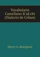 Vocabulario Castellano-K'ak'chi (Dialecto de Coban), Henry G. Bourgeois 