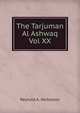 The Tarjuman Al Ashwaq Vol XX, Reynold A. Nicholson 