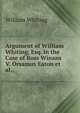 Argument of William Whiting, Esq. in the Case of Ross Winans V. Orsamus Eaton et al.,, William Whiting 