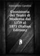 Cronistoria dei Teatri di Moderna dal 1539 al 1871 (Italian Edition), Alessandro Gandini 