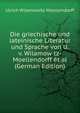 Die griechische und lateinische Literatur und Sprache von U. v. Wilamow tz-Moellendorff et al (German Edition), Ulrich von Wilamowitz-Moellendorff 