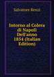 Intorno al Colera di Napoli Dell'anno 1854 (Italian Edition), Salvatore Renzi 