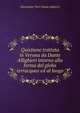Quistione trattata in Verona da Dante Allighieri intorno alla forma del globo terracqueo ed al luogo, Alessandro Torri Dante Alighieri 