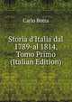 Storia d'Italia dal 1789-al 1814, Tomo Primo (Italian Edition), Carlo Botta 