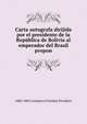 Carta autografa dirijida por el presidente de la Republica de Bolivia al emperador del Brasil propon, 1880-1884 (Campero) Presiden President 