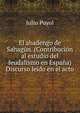 El abadengo de Sahagun. (Contribucion al estudio del feudalismo en Espana) Discurso leido en el acto, Julio Puyol 