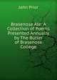 Brasenose Ale: A Collection of Poems Presented Annually by The Butler of Brasenose College, John Prior 