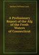 A Preliminary Report of the Alg of the Fresh Waters of Connecticut, Herbert William Conn 