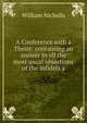A Conference with a Theist: containing an answer to all the most usual objections of the infidels a, William Nicholls 