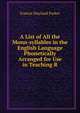 A List of All the Mono-syllables in the English Language Phonetically Arranged for Use in Teaching R, Francis Wayland Parker 
