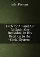 Each for All and All for Each; the Individual in His Relation to the Social System, John Parsons 