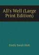 All's Well (Large Print Edition), Emily Sarah Holt 