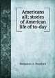 Americans all; stories of American life of to-day, Benjamin A. Heydrick 