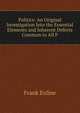 Politics: An Original Investigation Into the Essential Elements and Inherent Defects Common to All P, Frank Exline 