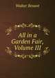 All in a Garden Fair, Volume III, Walter Besant 