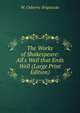 The Works of Shakespeare: All's Well that Ends Well (Large Print Edition), W. Osborne Brigstocke 