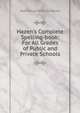Hazen's Complete Spelling-book: For All Grades of Public and Private Schools, Marshman William Hazen 