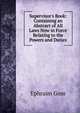Supervisor's Book: Containing an Abstract of All Laws Now in Force Relating to the Powers and Duties, Ephraim Goss 