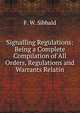 Signalling Regulations: Being a Complete Compilation of All Orders, Regulations and Warrants Relatin, F. W. Sibbald 