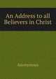 An Address to all Believers in Christ, Heinrich Kretschmayr 